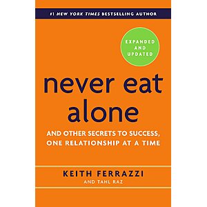 $1.99 | Never Eat Alone, Expanded and Updated: And Other Secrets to Success, One Relationship at a Time (eBook) by Keith Ferrazzi, Tahl Raz